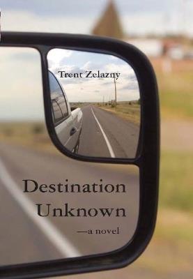 Destination Unknown - Trent Zelazny - cover