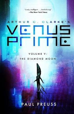 Arthur C. Clarke's Venus Prime 5-The Diamond Moon - Paul Preuss - cover