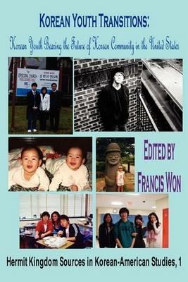 Korean Youth Transitions: Korean Youth Bearing the Future of Korean Community in the United States - cover