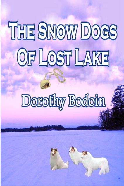 The Snow Dog's of Lost Lake - Dorothy Bodoin - ebook
