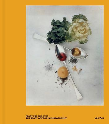 Feast for the Eyes: The Story of Food in Photography - Susan Bright - cover