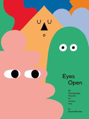 Eyes Open: 23 Photography Ideas for Curious Kids - Susan Meiselas - cover