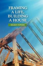 Framing a Life, Building a House