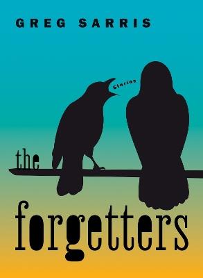 The Forgetters: Stories - Greg Sarris - cover