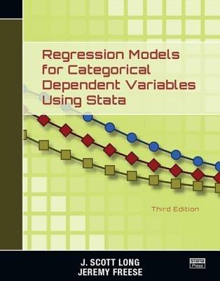 Regression Models for Categorical Dependent Variables Using Stata, Third Edition - J. Scott Long,Jeremy Freese - cover