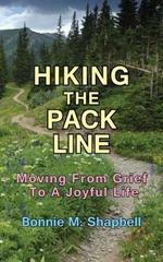 Hiking the Pack Line: Moving From Grief To A Joyful Life