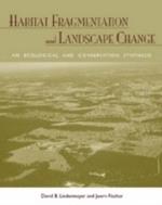 Habitat Fragmentation and Landscape Change: An Ecological and Conservation Synthesis