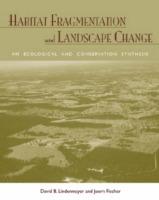 Habitat Fragmentation and Landscape Change: An Ecological and Conservation Synthesis - David  B. Lindenmayer,Joern Fischer - cover