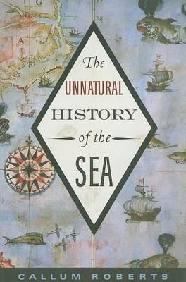 The Unnatural History of the Sea - Callum Roberts - cover