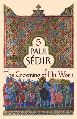The Crowning of His Work - Paul S?dir - cover