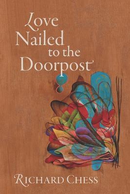 Love Nailed to the Doorpost - Richard Chess - cover