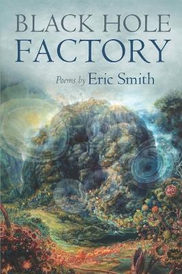 Black Hole Factory: Poems - J Eric Smith - cover