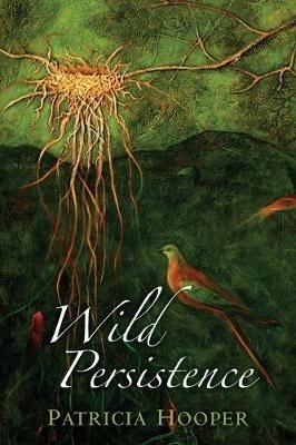 Wild Persistence: Poems - Patricia Hooper - cover