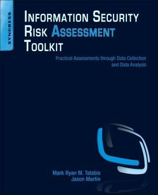 Information Security Risk Assessment Toolkit: Practical Assessments through Data Collection and Data Analysis - Mark Talabis,Jason Martin - cover