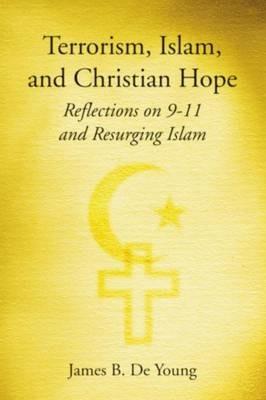 Terrorism, Islam, and Christian Hope - James De Young - cover