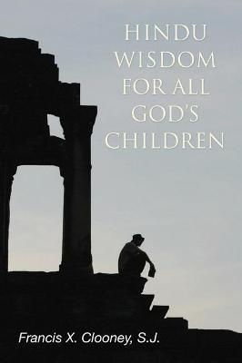 Hindu Wisdom for All God's Children - Francis X S J Clooney - cover