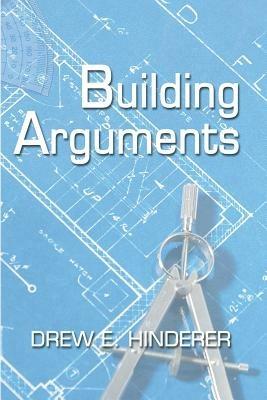 Building Arguments - Drew E. Hinderer - cover