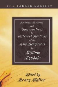 Doctrinal Treatises and Introductions to Different Portions of the Holy Scriptures - William Tyndale - cover