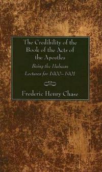 The Credibility of the Book of the Acts of the Apostles - F H Chase - cover