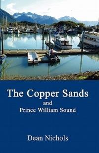 The Copper Sands and Prince William Sound - Dean Nichols - cover