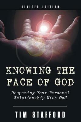 Knowing the Face of God, Revised Edition - Tim Stafford - cover