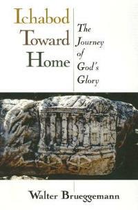 Ichabod Toward Home: The Journey of God's Glory - Walter Brueggemann - cover