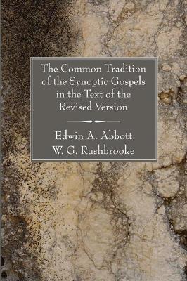 Common Tradition of the Synoptic Gospels in the Text of the Revised Version - Edwin A. Abbott - cover