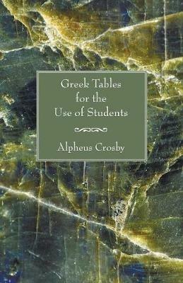 Greek Tables for the Use of Students - Alpheus Crosby - cover