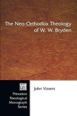 The Neo-orthodox Theology of W.W. Bryden - John Vissers - cover