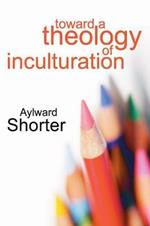 Toward a Theology of Inculturation