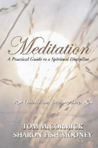 Meditation: A Practical Guide to a Spiritual Discipline - Thomas McCormick,Sharon Fish Mooney - cover