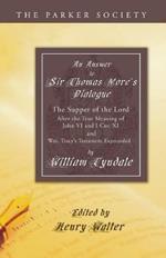 Answer to Sir Thomas More's Dialogue: The Supper of the Lord After the True Meaning of John VI. and I Cor. XI. and Wm. Tracy's Testament Expounded