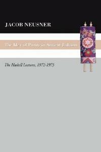 The Idea of Purity in Ancient Judaism - Jacob Neusner - cover