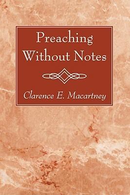 Preaching Without Notes - Clarence E Macartney - cover