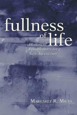 Fullness of Life - Margaret R Miles - cover