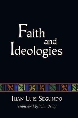 Faith and Ideologies - Juan L Segundo - cover