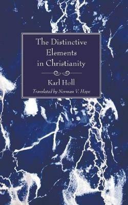 The Distinctive Elements in Christianity - Karl Holl - cover