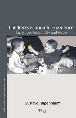 Children's Economic Experience: Exchange, Reciprocity and Value - Gustavo Faigenbaum - cover