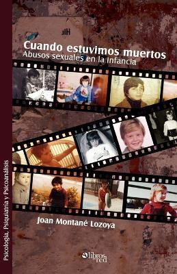 Cuando Estuvimos Muertos. Abusos Sexuales En La Infancia - Joan Montane - cover