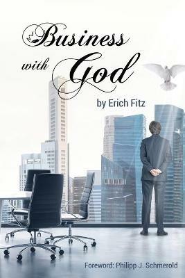 Business With God: How to become successful by putting Bible promises into action - Erich Fitz - cover