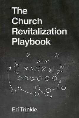 The Church Revitalization Playbook - Ed Trinkle - cover