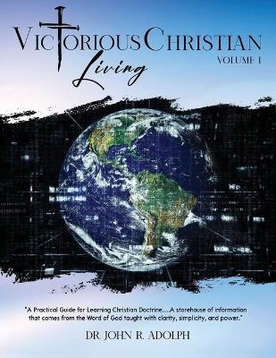 Victorious Christian Living VOL 1 - John R Adolph - cover
