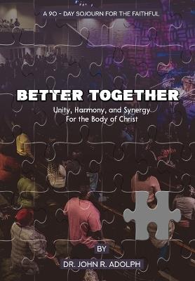Better Together: A 90-Day Sojourn For The Faithful - John R Adolph - cover