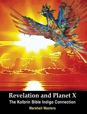 Revelation and Planet X: The Kolbrin Bible Indigo Connection - Marshall Masters - cover