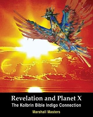 Revelation and Planet X: The Kolbrin Bible Indigo Connection - Marshall Masters - cover