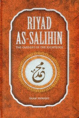 Riyad As-Salihin: The Gardens of the Righteous -- A Collection of Authentic Hadiths - Imam Nawawi - cover