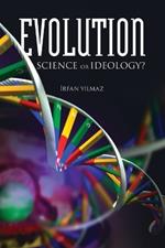 Evolution: Science or Ideology?