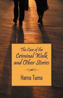 The Case of the Criminal Walk and Other Stories - Tuma Hama - cover