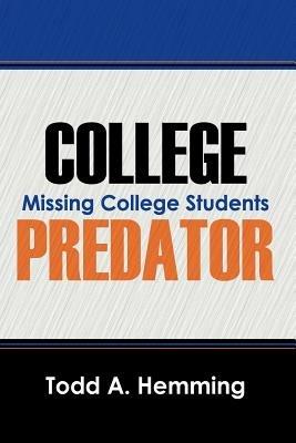 College Predator: Missing College Students - Todd A Hemming - cover