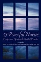 21 Peaceful Nurses: Essays on a Spiritually Guided Practice - Doris J Popovich Rn Ma,Joan Cantwell Rn Ma - cover